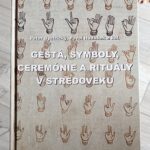 Gestá, symboly, ceremónie a rituály v stredoveku ♥